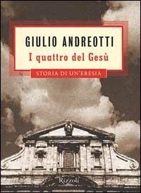 I quattro del Gesù - Giulio Andreotti - Libro Rizzoli 1999, Saggi italiani | Libraccio.it