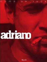 Adriano. La sua vita è come un rock - Bruno Perini - Libro Rizzoli 1999, Musica | Libraccio.it