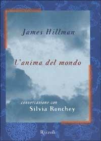 Anima del mondo - James Hillman - Libro Rizzoli 1999, Saggi stranieri | Libraccio.it
