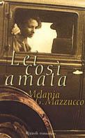 Lei così amata - Melania G. Mazzucco - Libro Rizzoli 2000, Scala italiani | Libraccio.it