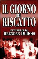 Il giorno del riscatto - Brendan Dubois - Libro Rizzoli 2000, Scala stranieri | Libraccio.it