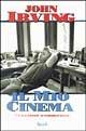 Il mio cinema. Un racconto autobiografico - John Irving - Libro Rizzoli 2000, Scala stranieri | Libraccio.it