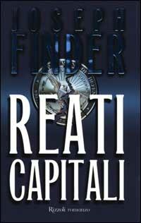Reati capitali - Joseph Finder - Libro Rizzoli 2000, Scala stranieri | Libraccio.it