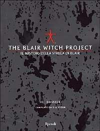 The Blair Witch Project. Il mistero della strega di Blair. Il Dossier - Dave Stern - Libro Rizzoli 2000, Saggi stranieri | Libraccio.it