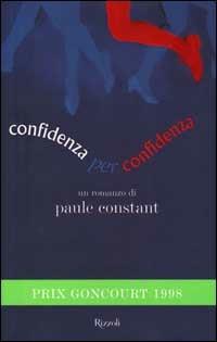 Confidenza per confidenza - Paule Constant - Libro Rizzoli 2000, Scala stranieri | Libraccio.it