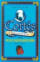 Cortés il conquistatore del Messico. Vol. 2: Sotto il segno di Montezuma - Luigi Lunari - Libro Rizzoli 2000, Romanzi italiani | Libraccio.it