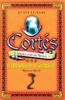 Cortés il conquistatore del Messico. Vol. 3: Il tramonto di un guerriero - Luigi Lunari - Libro Rizzoli 2000, Romanzi italiani | Libraccio.it