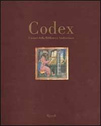 Codex. I tesori della Biblioteca Ambrosiana  - Libro Rizzoli 2000, Arte | Libraccio.it