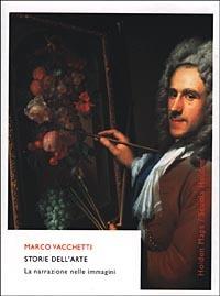 Storie dell'arte. La narrazione nelle immagini - Marco Vacchetti - Libro Rizzoli 2000, BUR Scuola Holden | Libraccio.it