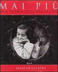 Mai più. Una storia dell'olocausto - Martin Gilbert - Libro Rizzoli 2000, Varia | Libraccio.it