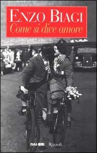 Come si dice amore - Enzo Biagi - Libro Rizzoli 2000, Saggi italiani | Libraccio.it