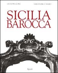 Sicilia barocca - Giuseppe Leone, Salvatore Silvano Nigro - Libro Rizzoli 2000, Arte | Libraccio.it