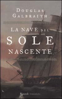 La nave del sole nascente - Douglas Galbraith - Libro Rizzoli 2000, Scala stranieri | Libraccio.it