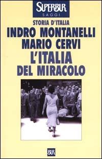 Storia d'Italia. L' Italia del miracolo (14 luglio 1948-19 agosto 1954) - Indro Montanelli, Mario Cervi - Libro Rizzoli 2000, BUR Supersaggi | Libraccio.it