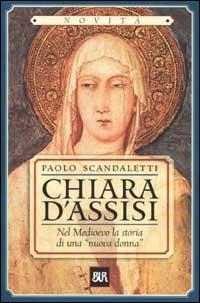 Chiara D'Assisi - Paolo Scandaletti - Libro Rizzoli 2002, BUR Supersaggi | Libraccio.it