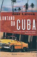 Lontano da Cuba - José Latour - Libro Rizzoli 2000, Scala stranieri | Libraccio.it