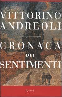Cronaca dei sentimenti - Vittorino Andreoli - Libro Rizzoli 2000, Saggi italiani | Libraccio.it