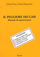 Il peggiore dei casi. Manuale di sopravvivenza - Joshua Piven, David Borgenicht - Libro Rizzoli 2000, I libri illustrati | Libraccio.it