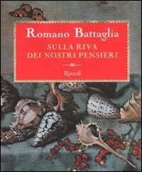 Sulla riva dei nostri pensieri - Romano Battaglia - Libro Rizzoli 2000, Scala italiani | Libraccio.it