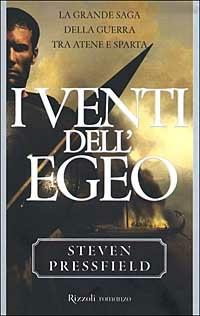 I venti dell'Egeo. La grande saga della guerra tra Atene e Sparta - Steven Pressfield - Libro Rizzoli 2000, Scala stranieri | Libraccio.it