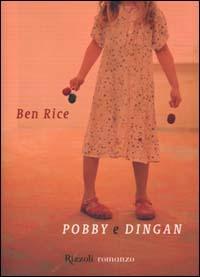 Pobby e Dingan - Ben Rice - Libro Rizzoli 2000, Scala stranieri | Libraccio.it