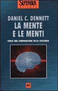 La mente e le menti - Daniel C. Dennett - Libro Rizzoli 2000, BUR Superbur scienza | Libraccio.it