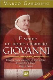 E venne un uomo chiamato Giovanni. Doveva essere un papa di transizione. Cambiò la Chiesa. Oggi è beato