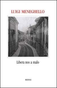 Libera nos a Malo - Luigi Meneghello - Libro Rizzoli 2000, Scala italiani | Libraccio.it