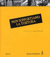Non sopportiamo la tortura  - Libro Rizzoli 2000, Varia | Libraccio.it
