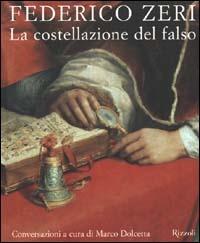 La costellazione del falso - Federico Zeri - Libro Rizzoli 2000, I libri illustrati | Libraccio.it