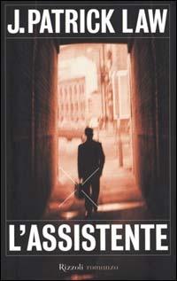 L'assistente - J. Patrick Law - Libro Rizzoli 2000, Scala stranieri | Libraccio.it