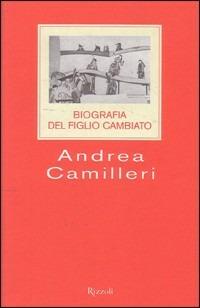 Biografia del figlio cambiato - Andrea Camilleri - Libro Rizzoli 2000, Scala italiani | Libraccio.it