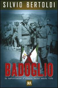 Badoglio. Il maresciallo d'Italia dalle molte vite - Silvio Bertoldi - Libro Rizzoli 2001, BUR Supersaggi | Libraccio.it