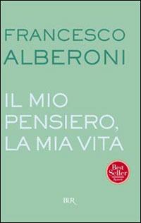 Il mio pensiero, la mia vita - Francesco Alberoni - Libro Rizzoli 2001, BUR Saggi | Libraccio.it