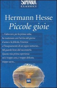Piccole gioie - Hermann Hesse - Libro Rizzoli 2001, Superbur classici | Libraccio.it