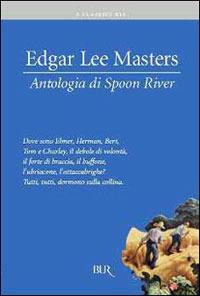 Antologia di Spoon River. Testo inglese a fronte - Edgar Lee Masters - Libro Rizzoli 2001, BUR Superbur classici | Libraccio.it