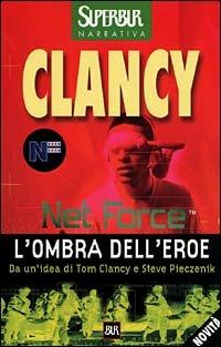 Net Force. L'ombra dell'eroe - Tom Clancy - Libro Rizzoli 2000, Superbur | Libraccio.it