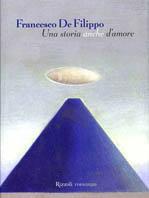 Una storia anche d'amore - Francesco De Filippo - Libro Rizzoli 2001, Scala. Sintonie | Libraccio.it