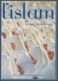L'Islam - Karen Armstrong - Libro Rizzoli 2001, Saggi stranieri | Libraccio.it