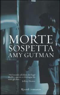 Morte sospetta - Amy Gutman - Libro Rizzoli 2001, Scala stranieri | Libraccio.it
