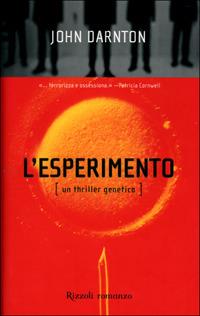L'esperimento. Un thriller genetico - John Darnton - Libro Rizzoli 2001, Scala stranieri | Libraccio.it