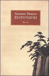 Rispondimi - Susanna Tamaro - Libro Rizzoli 2001, Scala italiani | Libraccio.it