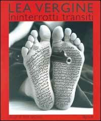 Ininterrotti transiti - Lea Vergine - Libro Rizzoli 2001, Arte. Saggi | Libraccio.it