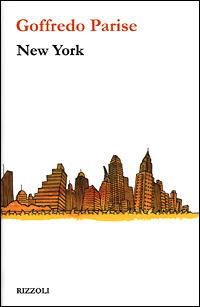 New York - Goffredo Parise - Libro Rizzoli 2001, Piccola biblioteca la scala | Libraccio.it