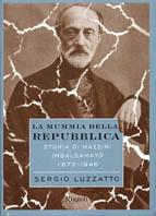 La mummia della repubblica. Storia di Mazzini imbalsamato (1872-1946) - Sergio Luzzatto - Libro Rizzoli 2001, Saggi italiani | Libraccio.it