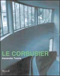 Le Corbusier. La poetica della macchina e della metafora - Alexander Tzonis - Libro Rizzoli 2002, Architettura | Libraccio.it