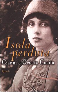 Isola perduta - Gianni Guaita, Orietta Guaita - Libro Rizzoli 2001, Scala italiani | Libraccio.it