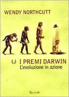 I premi Darwin. L'evoluzione in azione - Wendy Northcutt - Libro Rizzoli 2001, Saggi stranieri | Libraccio.it