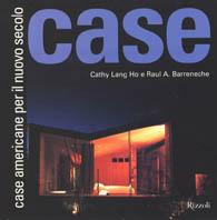 Case americane per il nuovo secolo - Cathy Lang Ho, Raul A. Barreneche - Libro Rizzoli 2001, Interiors | Libraccio.it
