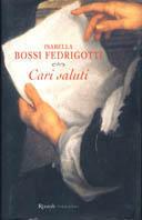 Cari saluti - Isabella Bossi Fedrigotti - Libro Rizzoli 2001, Scala italiani | Libraccio.it
